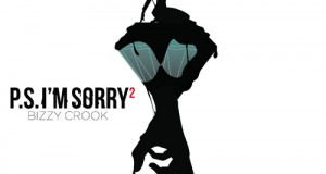 Bizzy Crook – „Ferraris and Goddesses“ (Video) + „P.S. I’m Sorry 2“- Mixtape (Audio + Free-Download)