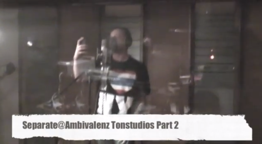 Separate – @Ambivalenz Tonstudios Part 2 (Video)